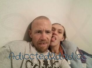 Adiccted2dadicc