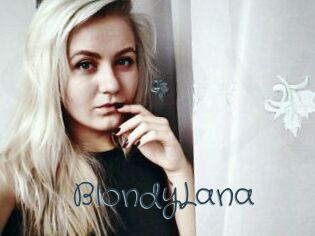 BlondyLana Sexcam Livesex