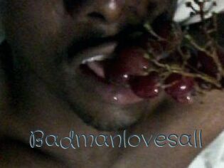 Badmanlovesall