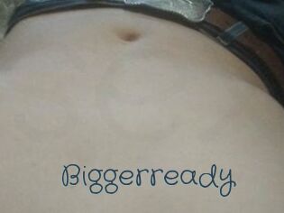 Biggerready
