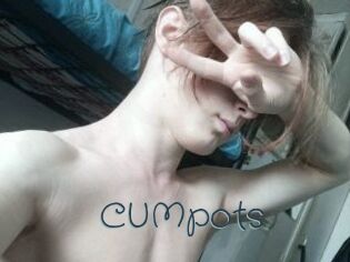 CUMpots