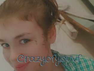 Crazyofyouvf