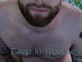 Deep_In_Trouble