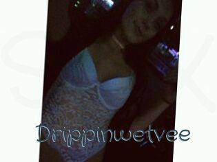 Drippinwetvee
