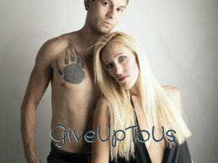GiveUpToUs