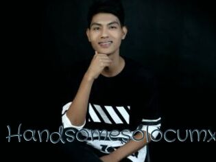 Handsomesolocumx