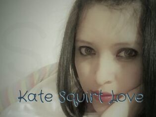 Kate_Squirt_Love