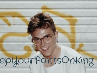 KeepYourPantsOnKing