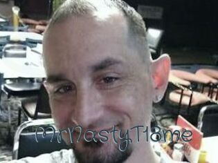 MrNastyT18me