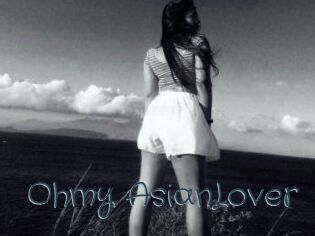 Ohmy_AsianLover