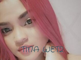 TINA_WET2