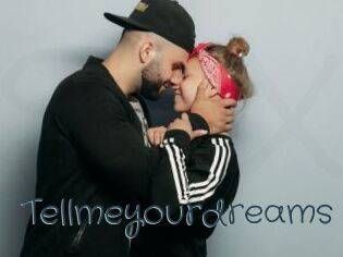 Tellmeyourdreams