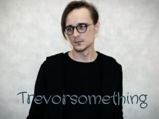 Trevorsomething