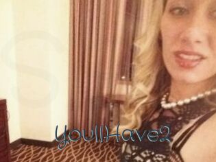 YoullHave2 Sexcam Livesex