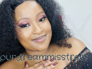 Yourdreammisstress