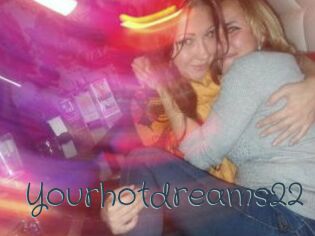 Yourhotdreams22